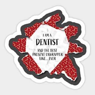 I'm A Dentist The Best Present Unwrapper Ever Gift Christmas Sticker